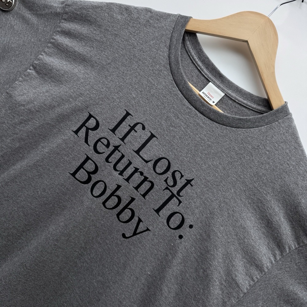 Hanes Authentic T Shirt XL Gray Graphic Novelty If Lost Return To Bobby Mens